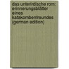 Das Unterirdische Rom: Erinnerungsblätter Eines Katakombenfreundes (German Edition) door Schmid Georg