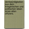 Denkwürdigkeiten aus dem kriegerischen und politischen Leben eines alten Offiziers. door Carl Von Martens