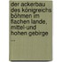 Der Ackerbau Des Königreichs Böhmen Im Flachen Lande, Mittel-und Hohen Gebirge ...