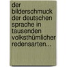 Der Bilderschmuck Der Deutschen Sprache In Tausenden Volksthümlicher Redensarten... door Herman Schrader