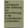 Der Contrapunct Oder Anleitung Zur Stimmführung In Der Musikalischen Composition... door Heinrich Bellermann