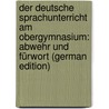 Der Deutsche Sprachunterricht Am Obergymnasium: Abwehr Und Fürwort (German Edition) door Seemüller Joseph