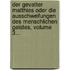 Der Gevatter Matthies Oder Die Ausschweifungen Des Menschlichen Geistes, Volume 3...