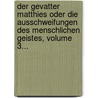 Der Gevatter Matthies Oder Die Ausschweifungen Des Menschlichen Geistes, Volume 3... door Henri-Joseph Du Laurens