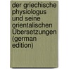 Der Griechische Physiologus Und Seine Orientalischen Übersetzungen (German Edition) door Peters Emil