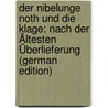 Der Nibelunge Noth Und Die Klage: Nach Der Ältesten Überlieferung (German Edition) door Lachmann Karl