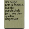 Der Selige Petrus Canisius Aus Der Gesellschaft Jesu: Aus Den Quellen Dargestellt... door Florian Riess