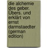 Die Alchemie des Geber. Übers. und erklärt von Ernst Darmstaedter (German Edition) door Darmstaedter Ernst