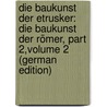 Die Baukunst Der Etrusker: Die Baukunst Der Römer, Part 2,volume 2 (German Edition) door Durm Josef