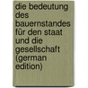 Die Bedeutung Des Bauernstandes Für Den Staat Und Die Gesellschaft (German Edition) door Ammon Otto