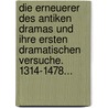 Die Erneuerer Des Antiken Dramas Und Ihre Ersten Dramatischen Versuche. 1314-1478... door Paul Bahlmann