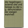 Die Hegelingen: Actenst Cke Und Beiege Zu Der S. G. Denunciation Der Ewigen Wahrheit door Heinrich Leo