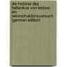 Die Historiai Des Hellanikos Von Lesbos: Ein Rekonstruktionsversuch (German Edition) door Kullmer Hans