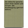Die Lettische Sprache Nach Ihren Lauten Und Formen: Die Wortbeugung (German Edition) by Johann Gottfried Bielenstein August