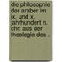 Die Philosophie Der Araber Im Ix. Und X. Jahrhundert N. Chr: Aus Der Theologie Des .