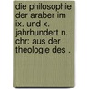 Die Philosophie Der Araber Im Ix. Und X. Jahrhundert N. Chr: Aus Der Theologie Des . by Dieterici Friedrich