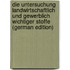 Die Untersuchung Landwirtschaftlich Und Gewerblich Wichtiger Stoffe (German Edition)