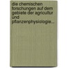 Die chemischen Forschungen auf dem Gebiete der Agricultur und Pflanzenphysiologie... door Emil Theodor Von Wolff