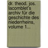 Dr. Theod. Jos. Lacomblet's Archiv Für Die Geschichte Des Niederrheins, Volume 1... door Waldemar Harless