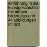 Einführung In Die Kunstgeschichte: Mit Eimem Bilderatlas Und 41 Abbildungen Im Text door Richard Graul