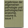 Ergebnisse Der Allgemeinen Pathologie Und Pathologischen Anatomie, Volume 8, Issue 1 door Onbekend