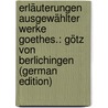 Erläuterungen Ausgewählter Werke Goethes.: Götz Von Berlichingen (German Edition) door Klaucke Paul