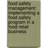 Food Safety Management: Implementing a Food Safety Program in a Food Retail Business door Hal King