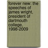 Forever New: The Speeches of James Wright, President of Dartmouth College, 1998-2009 door James Wright
