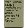 Franz Freiherrn Gaudy's Poetische Und Prosaische Werke, Volumes 7-8 (German Edition) by Mueller Arthur