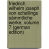Friedrich Wilhelm Joseph Von Schellings Sämmtliche Werke, Volume 7 (German Edition) door Wilhelm Joseph Von Schelling Friedrich