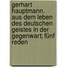Gerhart Hauptmann. Aus dem Leben des deutschen Geistes in der Gegenwart; fünf Reden door Kuhnemann