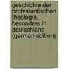 Geschichte Der Protestantischen Theologie, Besonders in Deutschland (German Edition) door August Dorner Isaak