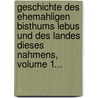 Geschichte Des Ehemahligen Bisthums Lebus Und Des Landes Dieses Nahmens, Volume 1... door Siegmund Wilhelm Wohlbrück