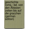 Geschichte Roms.: Bd. Von Den Ältesten Zeiten Bis Auf Die Gracchen (German Edition) door Ludwig Peter Karl
