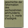 Geschichte der Reformation des sechszehnten Jahrhunderts von J. H. Merle d'Aubigné. by Jean Henri Merle D'Aubigne