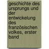 Geschichte des Ursprungs und der Entwickelung des Französischen Volkes, erster Band door Eduard Arnd