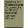 Grundriss Der Kinderheilkunde Für Praktische Aerzte Und Studirende (German Edition) door Seitz Carl