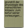 Grundriß Der Physiologie Des Menschlichen Körpers: Zum Behuf Seiner Vorlesungen... by Johann C. Meyer