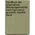 Handbuch der Allgemeinen Litteraturgeschichte nach Heumanns Grundriß, fuenfter Band
