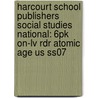 Harcourt School Publishers Social Studies National: 6pk On-lv Rdr Atomic Age Us Ss07 door Hsp