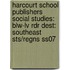 Harcourt School Publishers Social Studies: Blw-Lv Rdr Dest: Southeast Sts/Regns Ss07