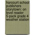 Harcourt School Publishers Storytown: On Level Reader 5-Pack Grade 4 Weather Station