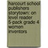 Harcourt School Publishers Storytown: On Level Reader 5-Pack Grade 4 Women Inventors