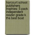 Harcourt School Publishers Trophies: 5 Pack Independent Reader Grade K The Best Boat