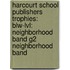 Harcourt School Publishers Trophies: Blw-Lvl: Neighborhood Band G2 Neighborhood Band