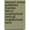 Harcourt School Publishers Trophies: Blw-Lvl: Neighborhood Band G2 Neighborhood Band by Hsp