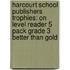 Harcourt School Publishers Trophies: On Level Reader 5 Pack Grade 3 Better Than Gold