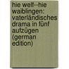 Hie Welf--hie Waiblingen: Vaterländisches Drama in fünf Aufzügen (German Edition) door Von Tempeltey Eduard