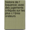 Histoire de L' Loquence; Avec Des Jugements Critiques Sur Les Plus C L Bres Orateurs by Alan Henry