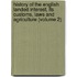 History of the English Landed Interest, Its Customs, Laws and Agriculture (Volume 2)